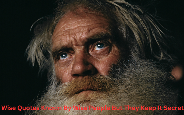 12 Wise Quotes Known By Wise People But They Keep It Secret